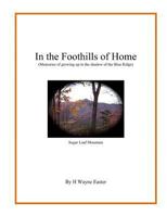 In the Foothills of Home: Memories of Growing Up in the Shadow of the Blue Ridge Mountains 149532799X Book Cover