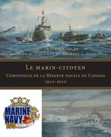 Le marin-citoyen: Chroniques de la Réserve navale du Canada 1910–2010 155488876X Book Cover