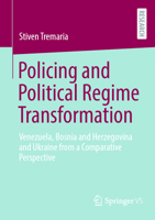 Policing and Political Regime Transformation: Venezuela, Bosnia and Herzegovina and Ukraine from a Comparative Perspective 3658461659 Book Cover