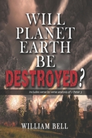 Will Planet Earth Be Destroyed? 145383088X Book Cover