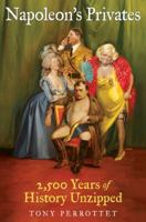 Napoleon's Privates: 2,500 Years of History Unzipped 0061257281 Book Cover