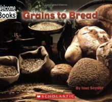 Grains To Bread (Welcome Books) 051625197X Book Cover