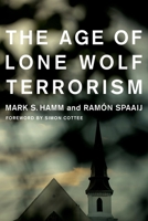 The Age of Lone Wolf Terrorism 0231181744 Book Cover
