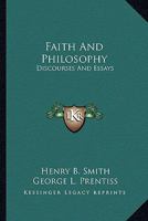 Faith and Philosophy: Discourses and Essays 1018982582 Book Cover