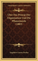 Uber Das Princip Der Organisation Und Die Pflanzenseele (1883) 1167514327 Book Cover