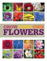 Grow Your Own Flowers 1845335996 Book Cover