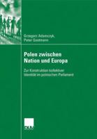 Polen Zwischen Nation Und Europa: Zur Konstruktion Kollektiver Identitat Im Polnischen Parlament 3835060449 Book Cover