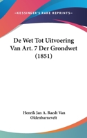 De Wet Tot Uitvoering Van Art. 7 Der Grondwet (1851) 1160063559 Book Cover