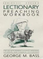 Lectionary Preaching Workbook, Series III, Cycle C 1556733224 Book Cover