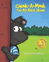 Chunk-A-Monk, The Big Black Skunk: An enjoyable book for children 4-8 about a skunk who's different and how he deals with his differences. B08SYTBCN3 Book Cover
