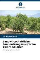 Landwirtschaftliche Landnutzungsmuster im Bezirk Solapur (German Edition) 6208159857 Book Cover