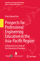 Prospects for Professional Engineering Education in the Asia-Pacific Region: A Historical Case Study of the University of Tasmania (Education in the ... Region: Issues, Concerns and Prospects, 74) 9819631963 Book Cover