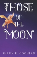 Those of the Moon 1788309898 Book Cover