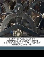 The Dean of Women and the importance of students: oral history transcript / and related material, 1966-196 1171770650 Book Cover