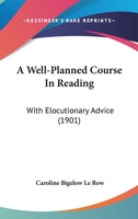 A Well-Planned Course In Reading: With Elocutionary Advice 1166474488 Book Cover
