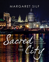 Sacred in the City: Seeing the Spiritual in the Everyday 074595698X Book Cover