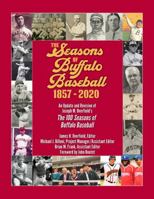 The Seasons of Buffalo Baseball 1857-2020 : An Update and Revision of the 100 Seasons of Buffalo Baseball 0578757044 Book Cover