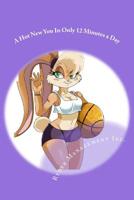 A Hot New You In Only 12 Minutes a Day: An Easy Peasy Exercise Program For Women Over Forty 1507668139 Book Cover