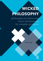 Wicked Philosophy: Philosophy of Science and Vision Development for Complex Problems 9462988773 Book Cover