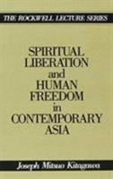 Spiritual Liberation and Human Freedom in Contemporary Asia (Rockwell Lecture Series) 0820413186 Book Cover