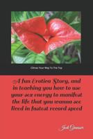 Climax Your Way To The Top: A fun erotica story, and in teaching you how to use your sex energy to manifest the life that you wanna see lived in fastest record speed 1796529966 Book Cover