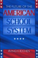 The Future of the American School System 1578861357 Book Cover