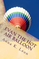 Evan The Hot Air Balloon 1539539334 Book Cover