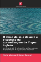 O clima da sala de aula e o sucesso na aprendizagem da língua inglesa 6206900568 Book Cover