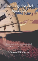Los Legados del Aprendiz: Horror, Ciencia Ficci�n Y Amor, Impregnados de Suspenso Perpetuo E Improbables Acontecimientos 1541247728 Book Cover