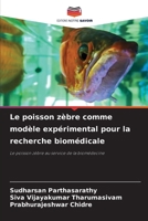 Le poisson zèbre comme modèle expérimental pour la recherche biomédicale (French Edition) 6207869591 Book Cover