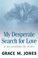 My Desperate Search for Love 1594670048 Book Cover