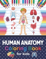 Human Anatomy Coloring Book For Kids: Human Body coloring & activity book for kids. Human Body Anatomy Coloring Book For Kids, Boys and Girls and Medi B08NSB2FBK Book Cover