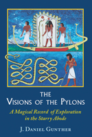 The Visions of the Pylons: A Magical Record of Exploration in the Starry Abode 0892541830 Book Cover