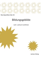 Bildungsgebilde: Lehr- und Lern-Leitlinien (German Edition) 3695760516 Book Cover