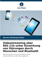Videostreaming über 802.11b unter Einwirkung von Störungen durch Menschen und Bluetooth (German Edition) 6209763243 Book Cover