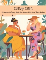 Curvy Chic - A Fashion Coloring Book for Women Who Love Their Bodies: 50+ Coloring Pages B0C5KLHN4K Book Cover