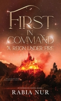 First in Command: a reign under fire (The in Command) 3982564824 Book Cover
