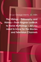 The Vikings - Philosophy and History - From Ragnar LodBrok to Norse Mythology - All you need to know for the Movies and Television Channels 131216526X Book Cover