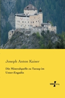 Die Mineralquelle Zu Tarasp Im Unter-Engadin (Classic Reprint) 3957384117 Book Cover