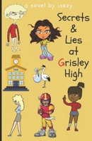 Secrets and Lies at Grisley High: A Coming of Age Saga 1520584857 Book Cover