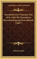Geschichte Der Neuesten Zeit 1816-1866 Mit Besonderer Berucksichtigung Deutschlands (1867) 116811859X Book Cover