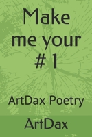 Make Me Your # 1 : ArtDax Poetry 1976921791 Book Cover