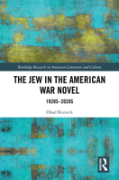 The Jew in The American War Novel: 1920s-2020s (Routledge Research in American Literature and Culture) 1032995327 Book Cover