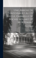 Une abbesse de Fontevrault au 17e siècle, Gabrielle de Rochechouart de Mortemart; étude historique 1020764295 Book Cover