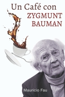 Un Caf� Con Zygmunt Bauman: Media Hora a Solas Con El Soci�logo del Momento 1790211069 Book Cover