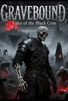 GRAVEBOUND: TALES OF THE BLACK COIN B0F89FXBG2 Book Cover