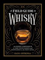 A Field Guide to Whisky: Everything You Need to Know About the New World of Whisky 1579657516 Book Cover