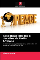 Responsabilidades e desafios da União Africana: na manutenção da paz e segurança continental: Um estudo de caso da crise do Mali 6203605506 Book Cover