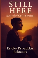 Still Here: A Novel of Quiet Survival B0FDH7J8K7 Book Cover