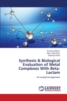 Synthesis & Biological Evaluation of Metal Complexes With Beta-Lactam 3659178527 Book Cover